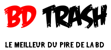 BD Trash, le meilleur du pire de la BD